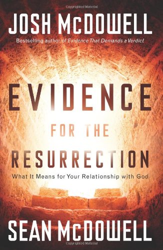 Evidence for the Resurrection: What It Means for Your Relationship With God